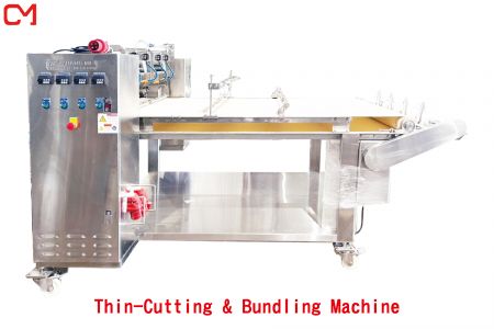 Thin-Cutting & Bundling Machine.